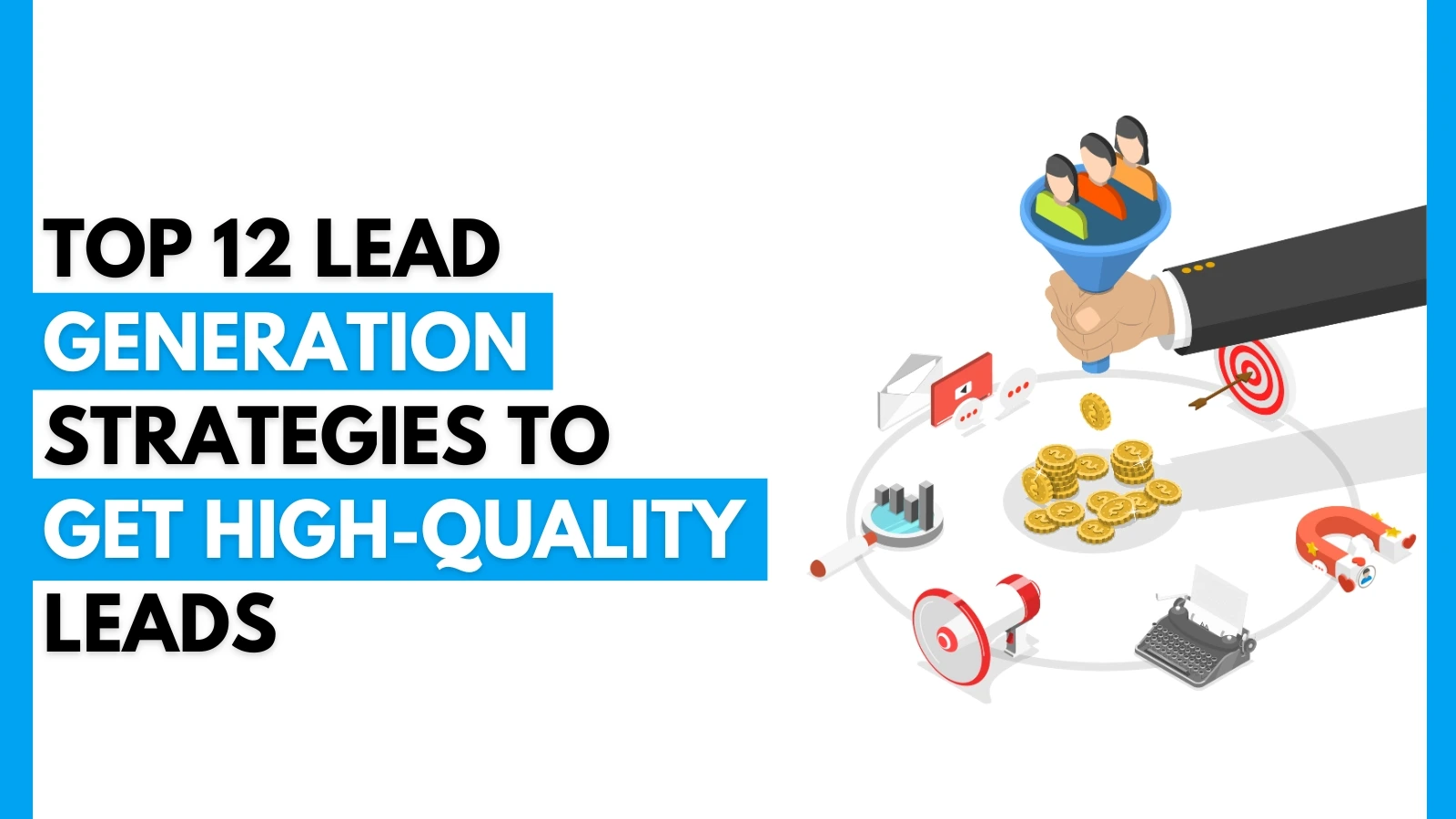 Lead Generation Strategies to Get High-Quality Leads